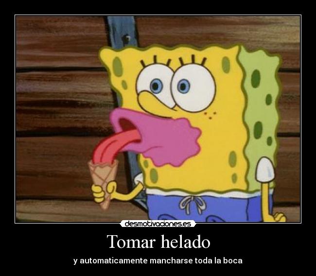 Tomar helado - y automaticamente mancharse toda la boca