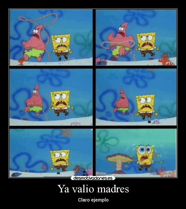 Ya valio madres - 