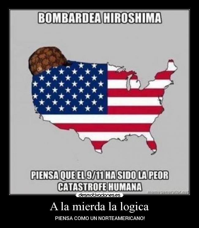 A la mierda la logica - PIENSA COMO UN NORTEAMERICANO!