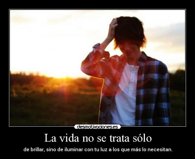La vida no se trata sólo - 