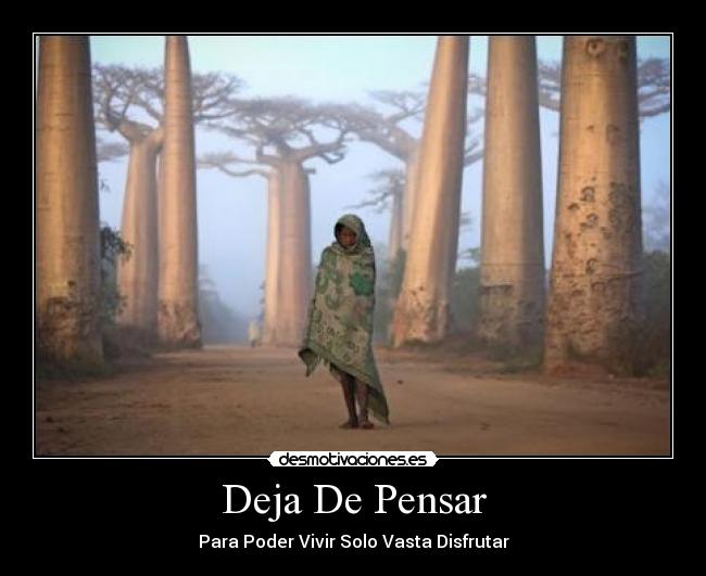 Deja De Pensar - Para Poder Vivir Solo Vasta Disfrutar