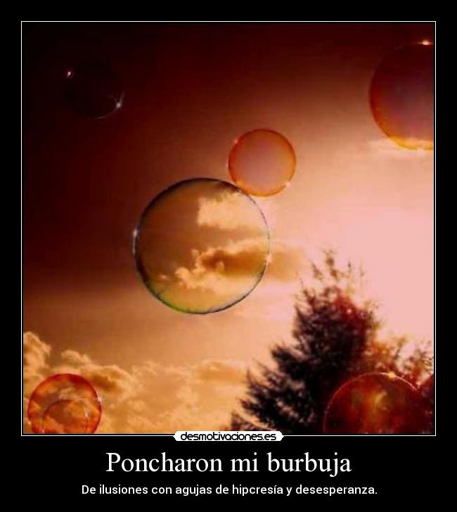 Poncharon mi burbuja -