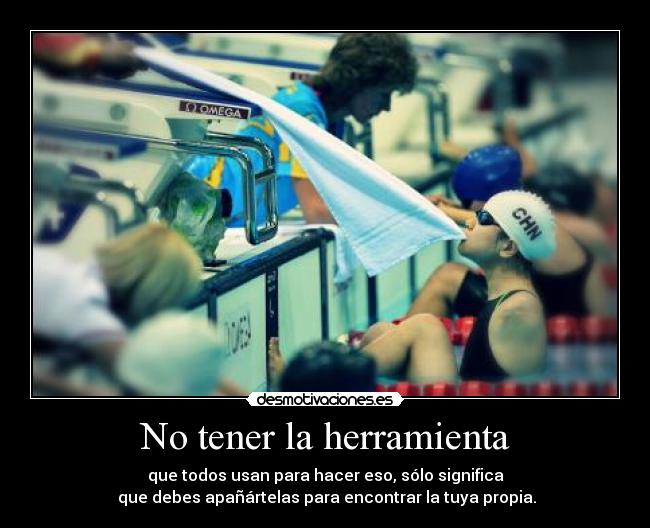 No tener la herramienta -