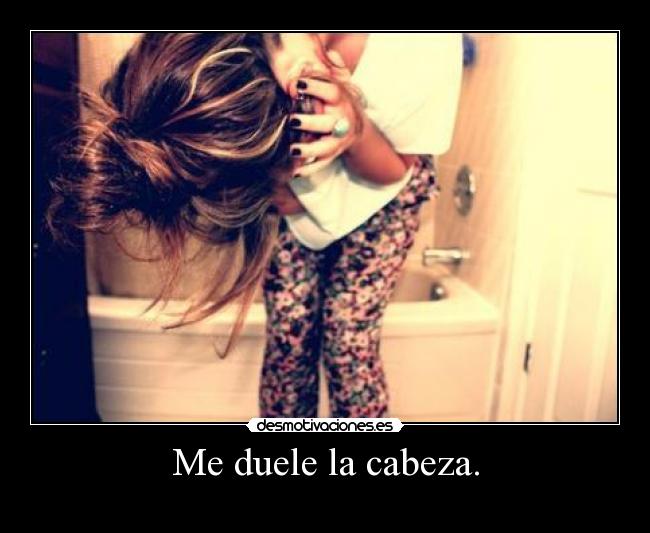 Me duele la cabeza. - 