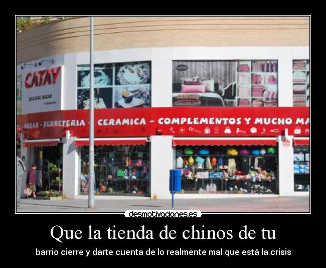 Que la tienda de chinos de tu - barrio cierre y darte cuenta de lo realmente mal que está la crisis