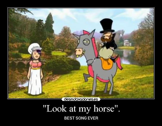Look at my horse. - BEST SONG EVER