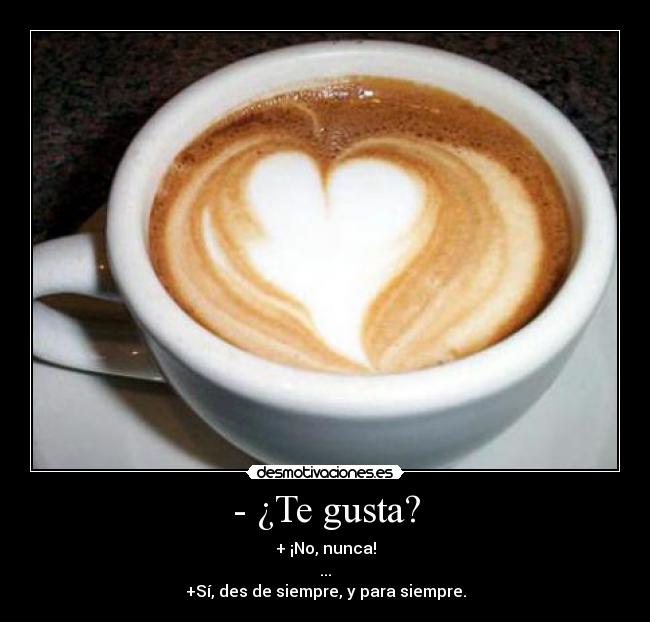 - ¿Te gusta? -