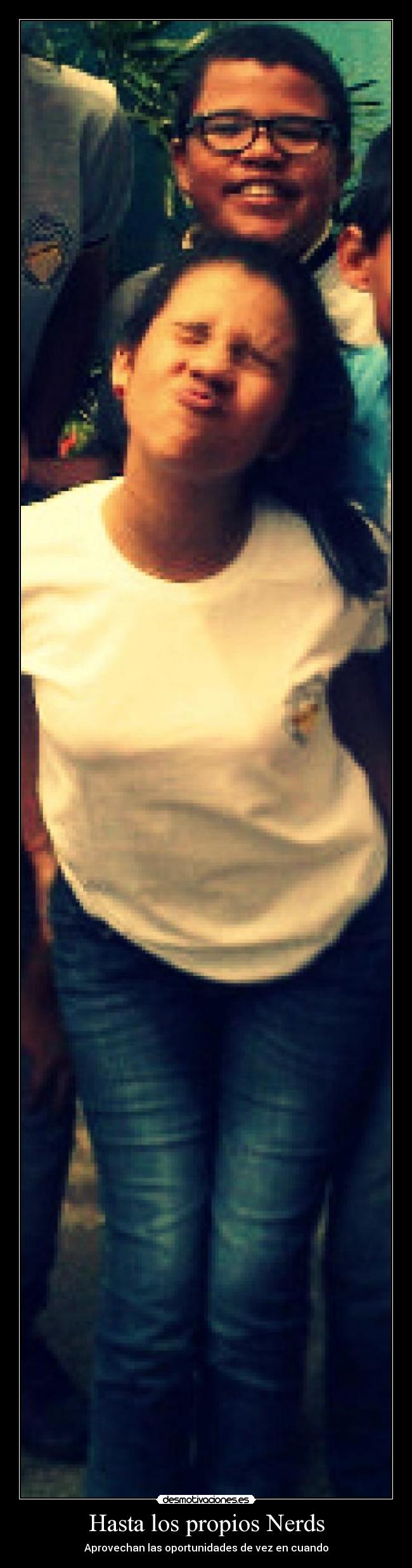 Hasta los propios Nerds - Aprovechan las oportunidades de vez en cuando