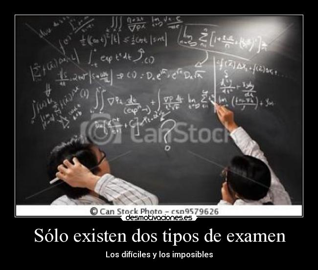 Sólo existen dos tipos de examen -