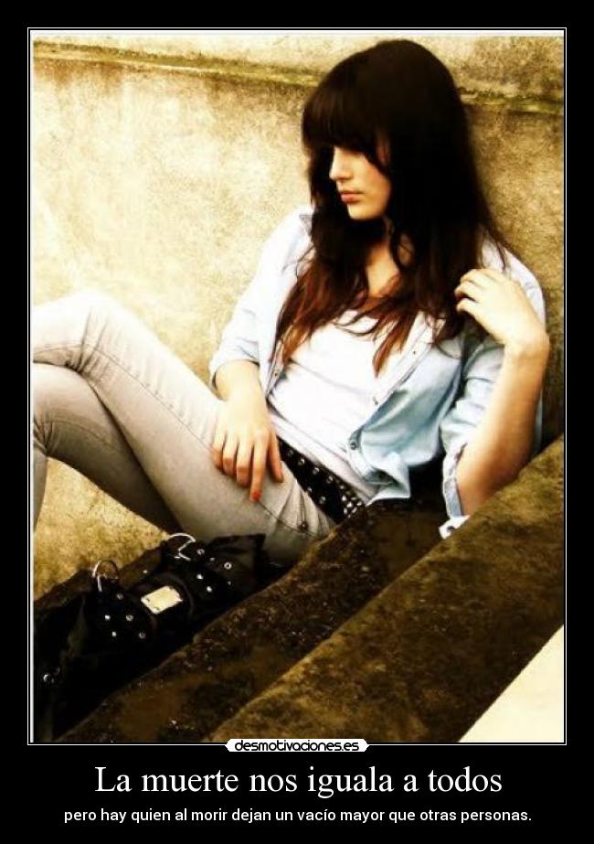 La muerte nos iguala a todos - pero hay quien al morir dejan un vacío mayor que otras personas.