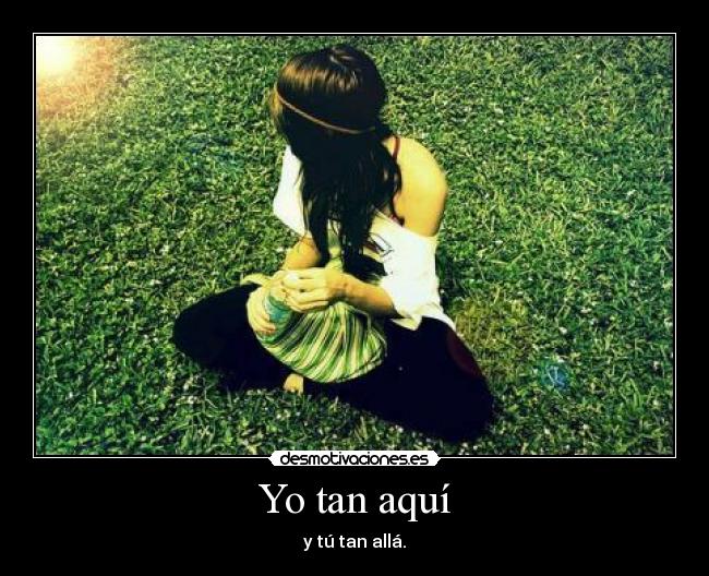 Yo tan aquí -