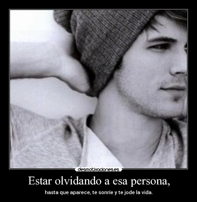 Estar olvidando a esa persona, - 