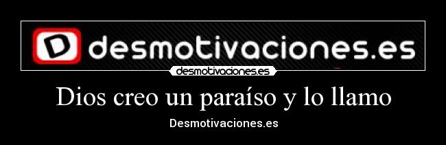Dios creo un paraíso y lo llamo - 