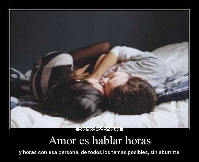 Amor es hablar horas - 