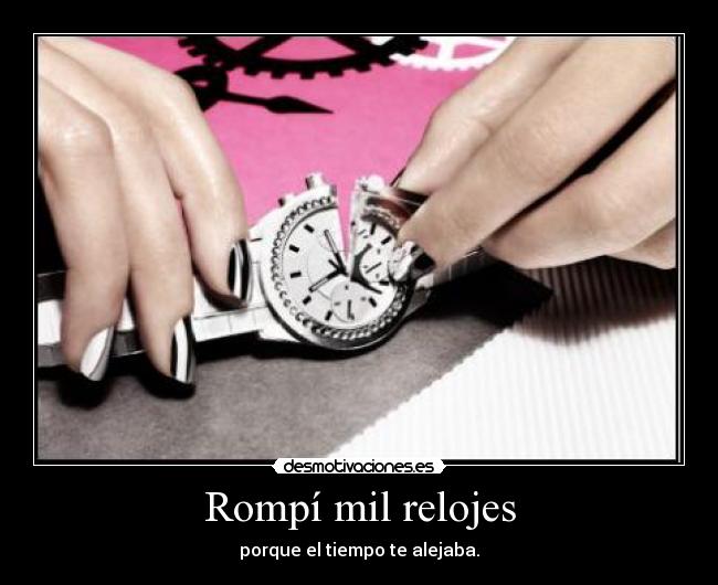 Rompí mil relojes - 