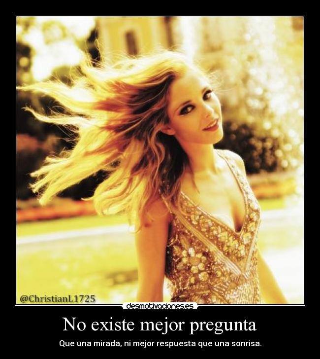 carteles existe mejor pregunta mirada respuesta sonrisa christian leonardi desmotivaciones