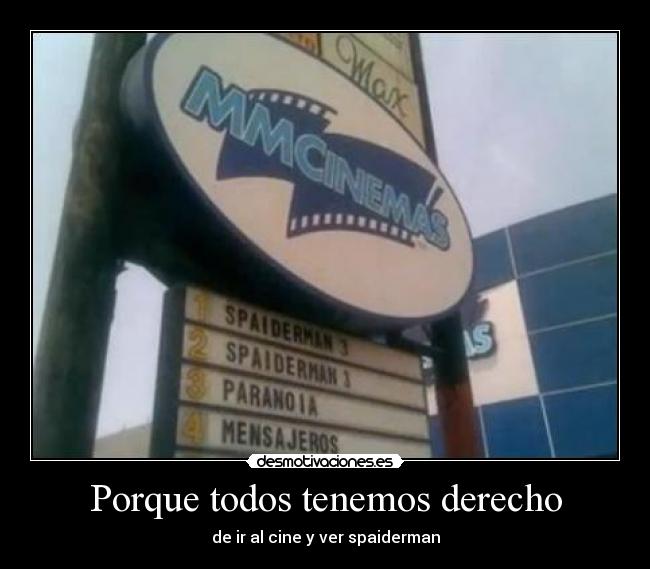 Porque todos tenemos derecho - de ir al cine y ver spaiderman