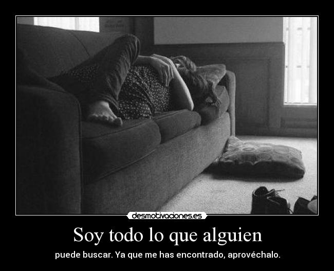 Soy todo lo que alguien -
