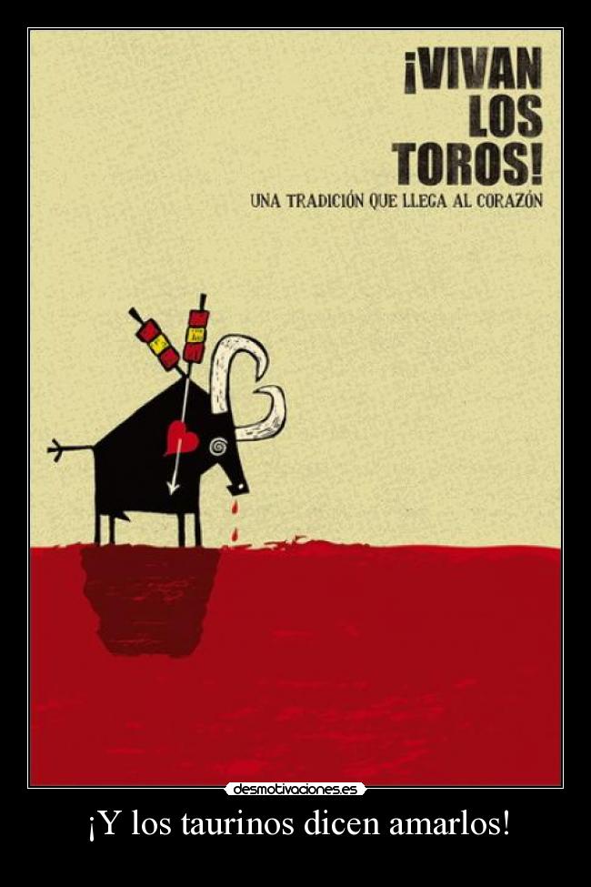 ¡Y los taurinos dicen amarlos! -