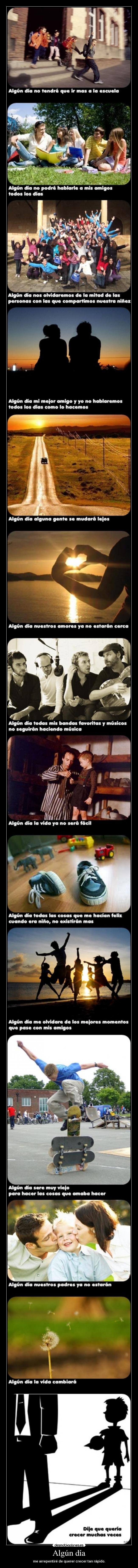 Algún día - me arrepentiré de querer crecer tan rápido.