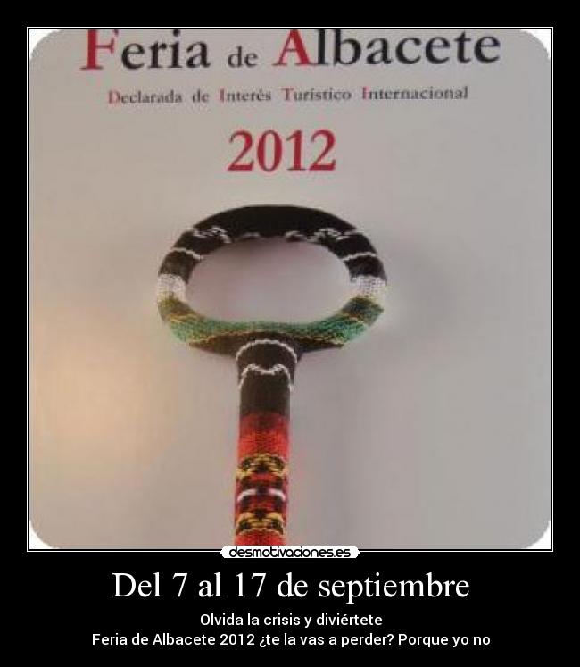 Del 7 al 17 de septiembre - Olvida la crisis y diviértete
Feria de Albacete 2012 ¿te la vas a perder? Porque yo no