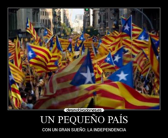 UN PEQUEÑO PAÍS - CON UN GRAN SUEÑO: LA INDEPENDENCIA