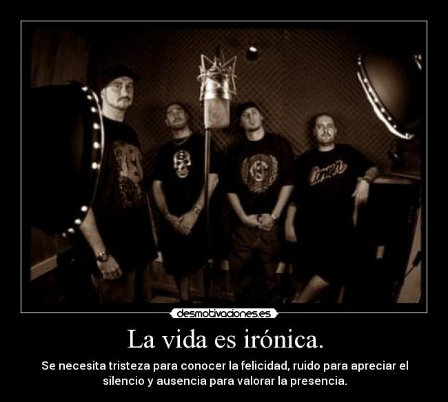 La vida es irónica. - 