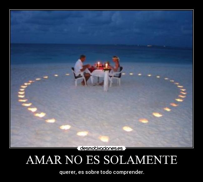 AMAR NO ES SOLAMENTE -
