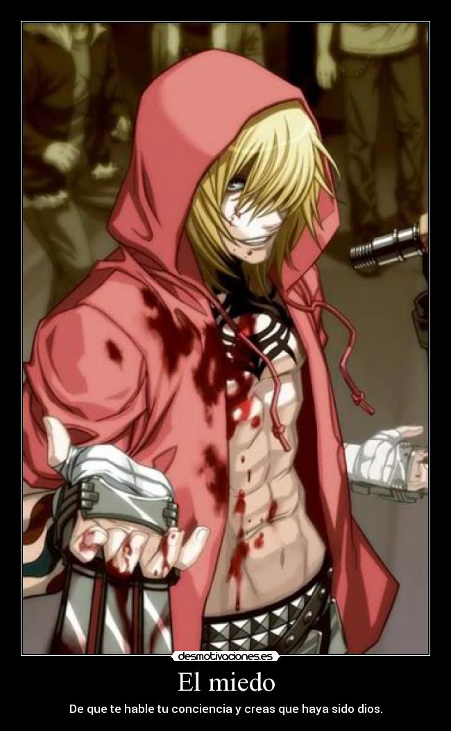 El miedo - De que te hable tu conciencia y creas que haya sido dios.