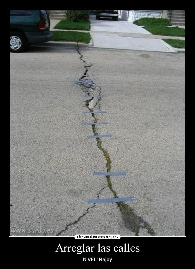 Arreglar las calles - NIVEL: Rajoy