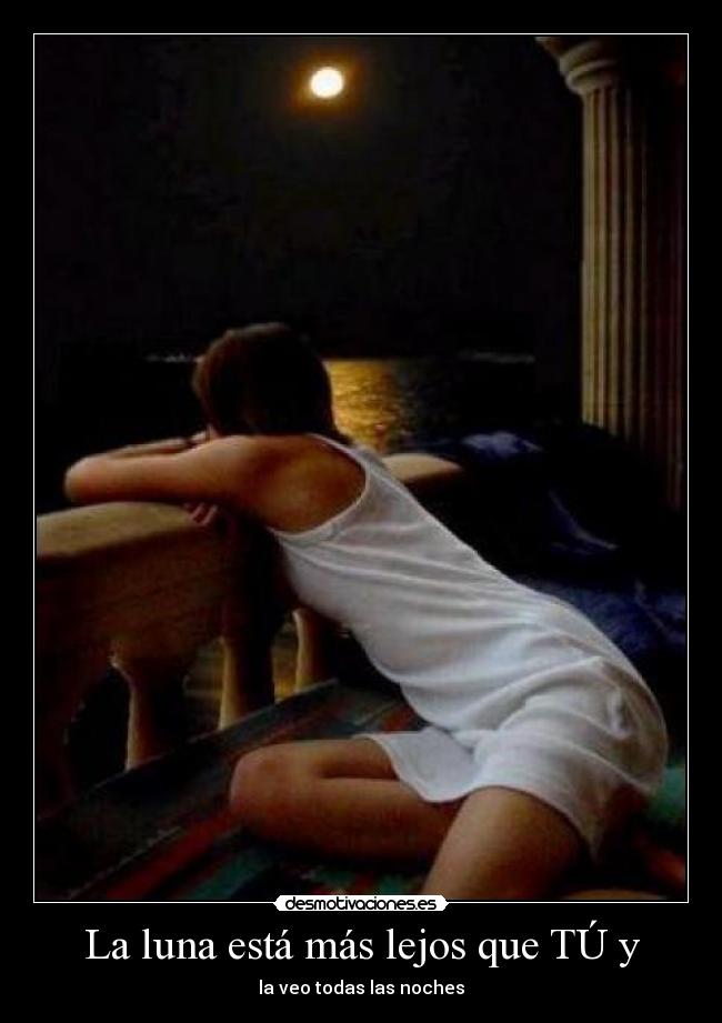 La luna está más lejos que TÚ y -