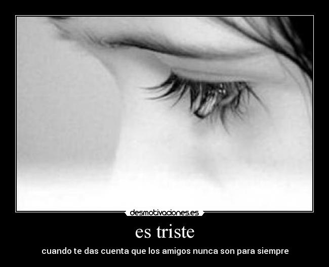 es triste -