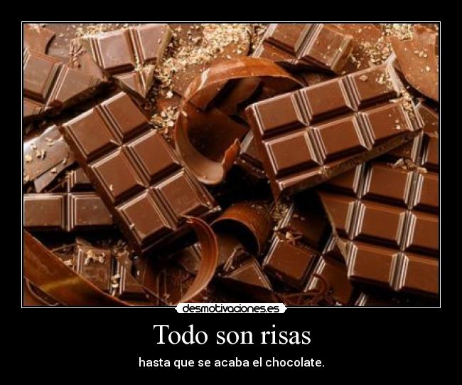 Todo son risas - hasta que se acaba el chocolate.