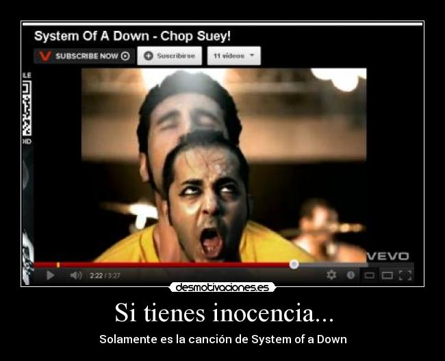 Si tienes inocencia... - Solamente es la canción de System of a Down