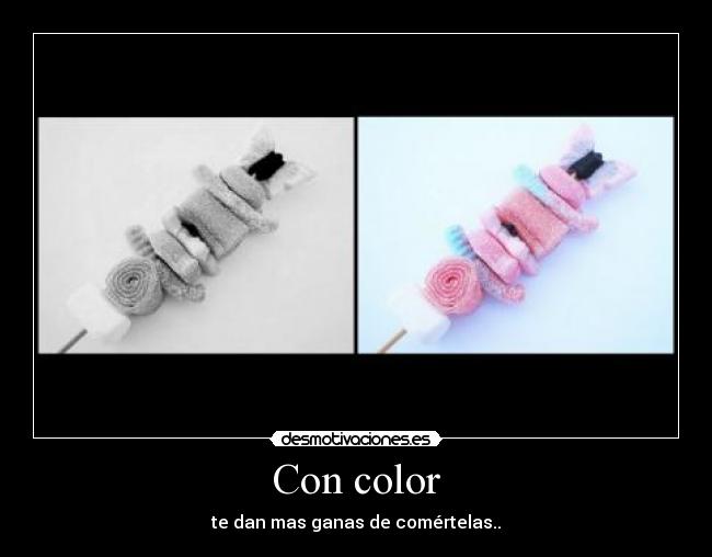 Con color - te dan mas ganas de comértelas..