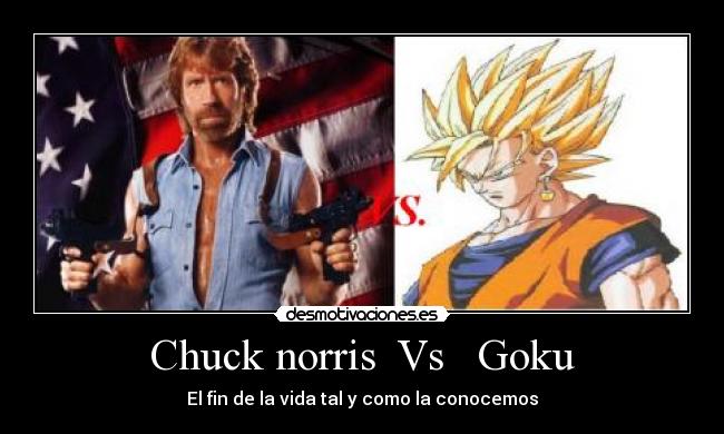 Chuck norris  Vs   Goku - 
