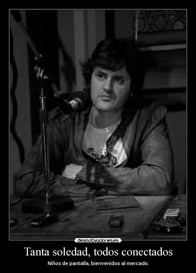 Tanta soledad, todos conectados - Niños de pantalla, bienvenidos al mercado.