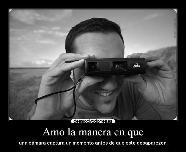 Amo la manera en que - 