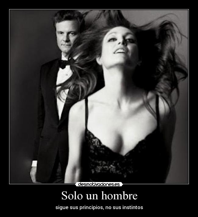 Solo un hombre - sigue sus principios, no sus instintos