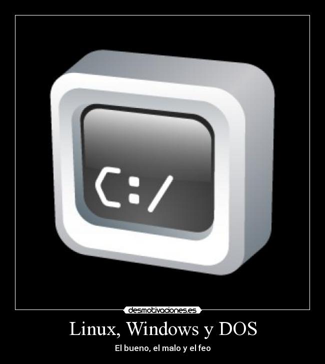 carteles linux windows dos bueno malo feo sistema operativo desmotivaciones