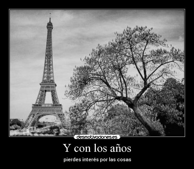Y con los años -