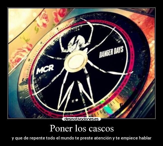 Poner los cascos - y que de repente todo el mundo te preste atención y te empiece hablar