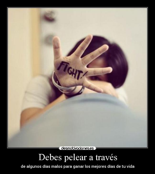 carteles debes pelear traves algunos dias malos para ganar los mejores dias vida desmotivaciones
