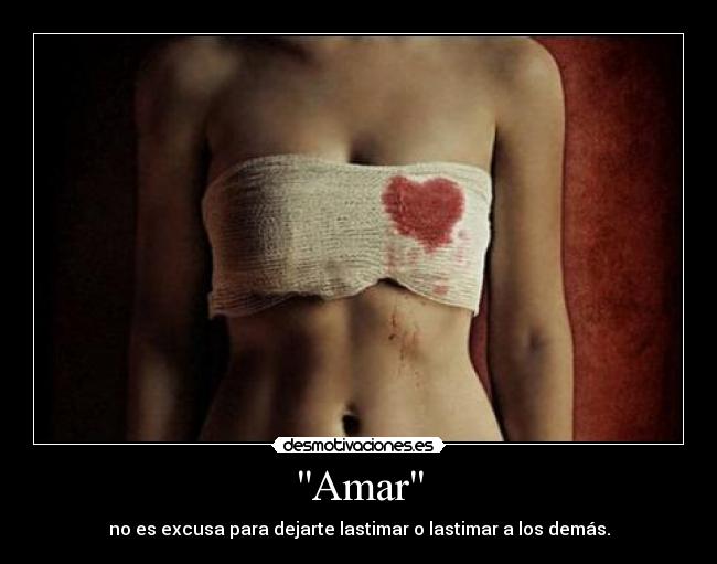 carteles amar excusa para lastimar para que dejes lastimar por los demas desmotivaciones