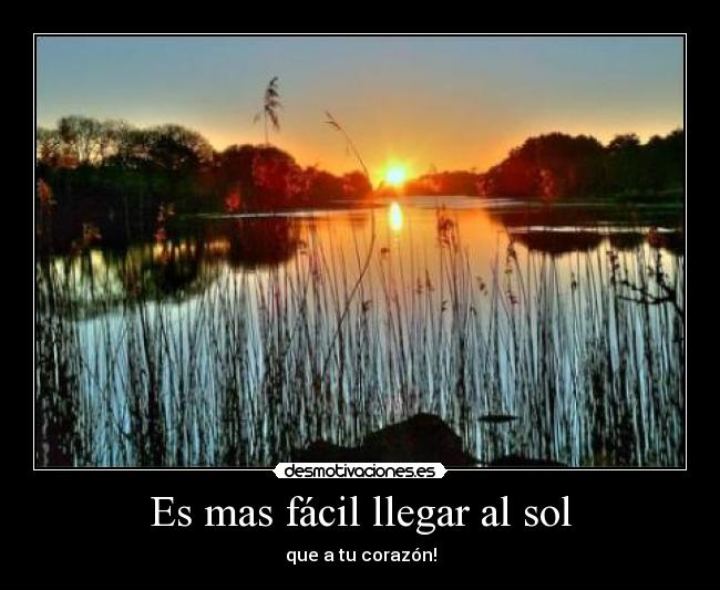 Es mas fácil llegar al sol -