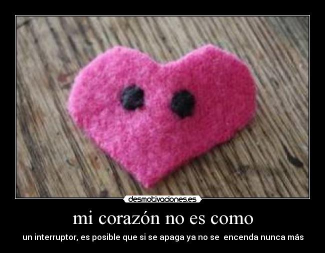 mi corazón no es como - 