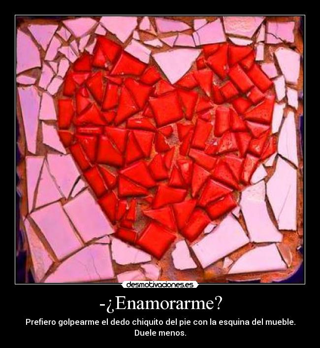 -¿Enamorarme? - 