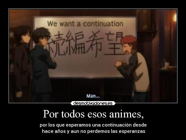 Por todos esos animes, -