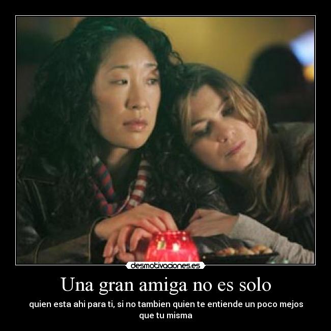 Una gran amiga no es solo -