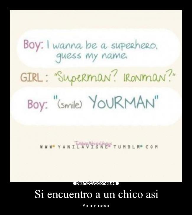 Si encuentro a un chico asi - Yo me caso♥